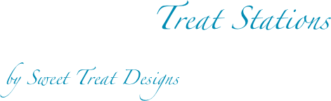              Treat Stations
by Sweet Treat Designs
