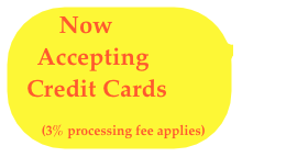 Now     Accepting    Credit Cards
   (3% processing fee applies)